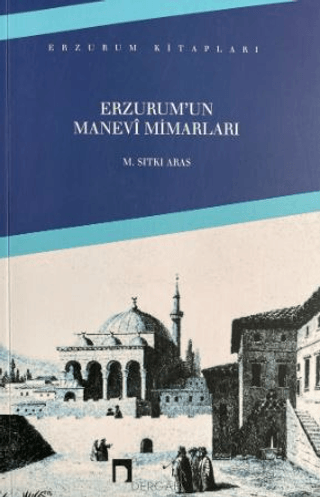 Erzurum'un Manevi Mimarları