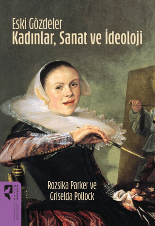 Eski Gözdeler Kadınlar, Sanat ve İdeoloji Griselda Pollock