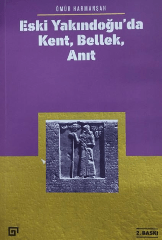 Eski Yakındoğu'da Kent, Bellek, Anıt
