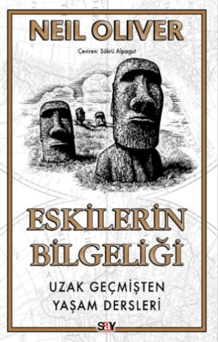 Eskilerin Bilgeliği Uzak Geçmişten Yaşam Dersleri Neil Oliver