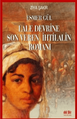 Esmer Gül - Lale Devrine Son Veren İhtilalin Romanı Ralph Lazar