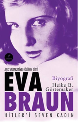 Eva Braun - Hitleri Seven Kadın Heike B. Görtemaker