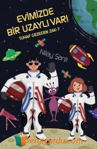 Evimizde Bir Uzaylı Var - Tuhaf Gezegen Zak-7 Nilay Şanlı