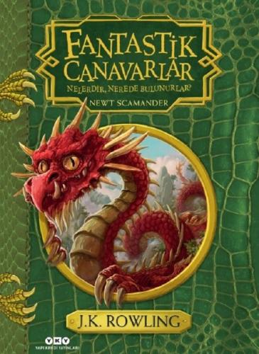 Fantastik Canavarlar Nelerdir Nerede Bulunurlar?-Genişletilmiş Baskı (Ciltli)
