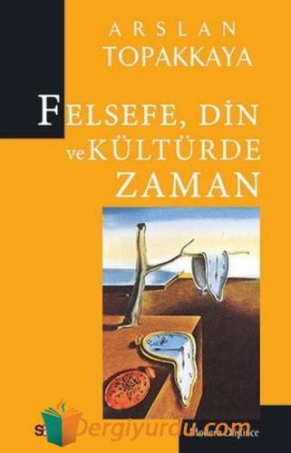 Felsefe, Din ve Kültürde Zaman Arslan Topakkaya