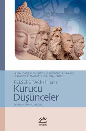 Felsefe Tarihi Cilt 1 - Kurucu Düşünceler F. Chenet