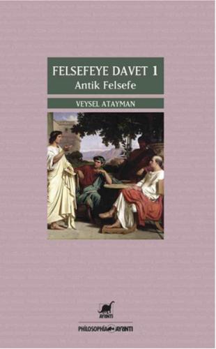 Felsefeye Davet 1 - Antik Felsefe Caroline Stoessinger