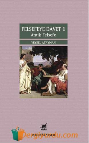 Felsefeye Davet 1 - Antik Felsefe Caroline Stoessinger