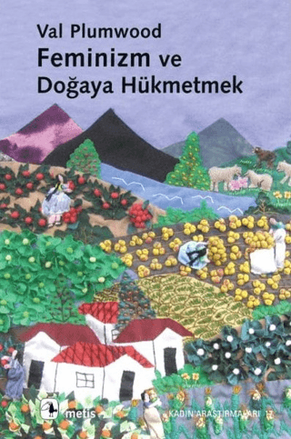 Feminizm ve Doğaya Hükmetmek Val Plumwood