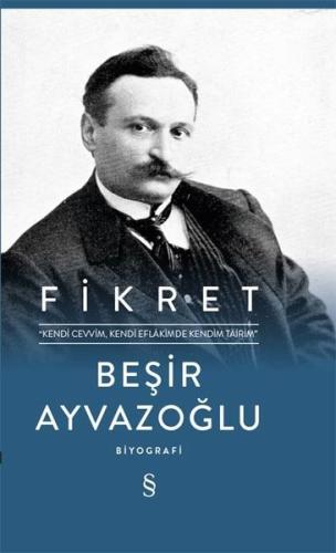 Fikret: Kendi Cevvim-Kendi Eflakimde Kendim Tairim (Ciltli) Fatih Bayh