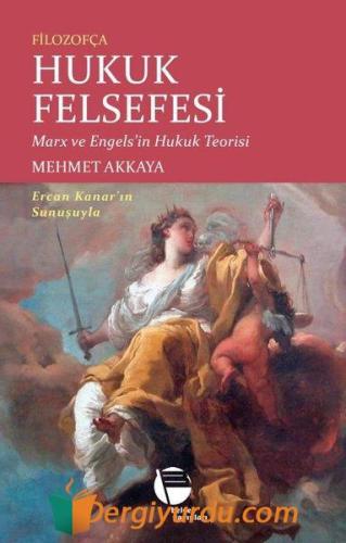 Filozofça Hukuk Felsefesi: Marx ve Engels'in Hukuk Teorisi Mehmet Akka