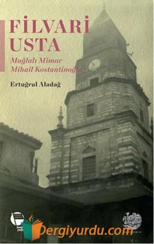 Filvari Usta - Muğlalı Mimar Mihail Kostantinoğlu