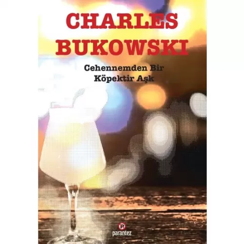 Cehennemden Bir Köpektir Aşk Charles Bukowski