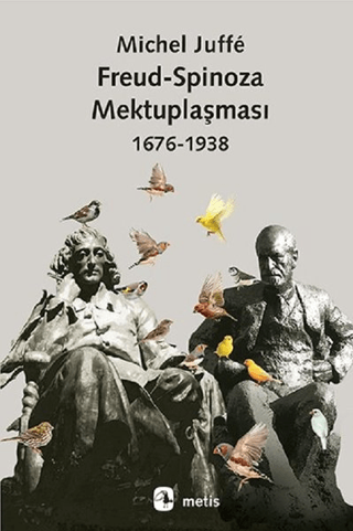 Freud-Spinoza Mektuplaşması (1676 - 1938) Michel Juffé