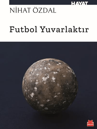 Futbol Yuvarlaktır Cahit Uçuk