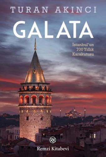 Galata - İstanbulun 700 Yıllık Kara Kutusu Turan Akıncı