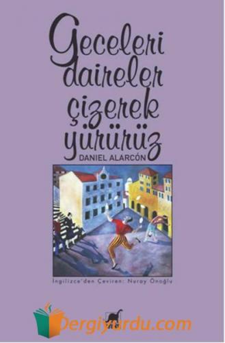 Geceleri Daireler Çizerek Yürürüz Daniel Alarcon