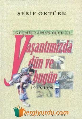 Geçmiş Zaman Olur Ki... Yaşantımızda Dün ve Bugün Şerif Oktürk