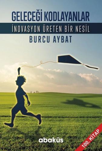 Geleceği Kodlayanlar-İnovasyon Üreten Bir Nesil