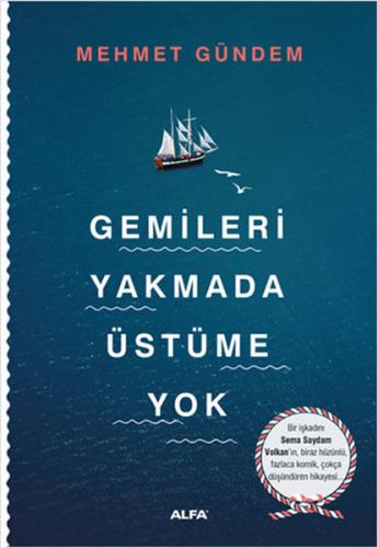 Gemileri Yakmada Üstüme Yok JEAN-PIERRE CORTEGGIANI Gemileri Yakmada Üstüme Yok JEAN-PIERRE CORTEGGIANI