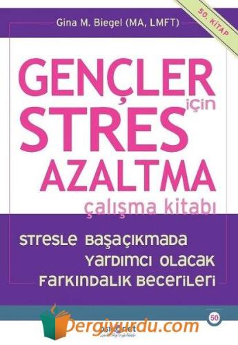Gençler için Stres Azaltma Çalışma Kitabı Gina Biegel