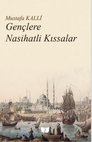 Gençlere Nasihatli Kıssalar Mustafa Kalli