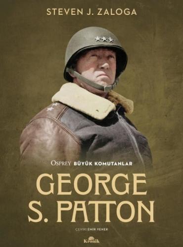 George S. Patton - Osprey Büyük Komutanlar Steven J. Zaloga