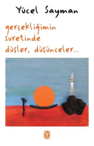 Gerçekliğimin Suretinde Düşler Düşünceler Yücel Sayman