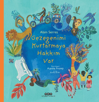 Gezegenimi Kurtarmaya Hakkım Var Alain Serres