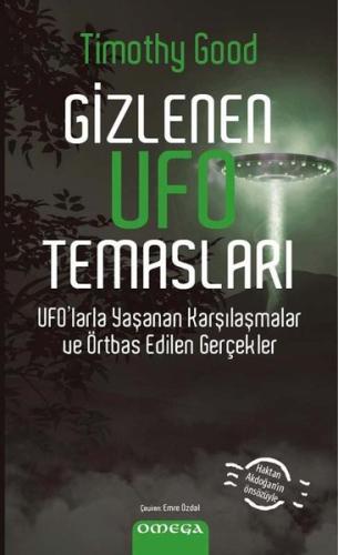 Gizlenen Ufo Temasları - Ufo'larla Yaşanan Karşılaşmalar ve Örtbas Edi