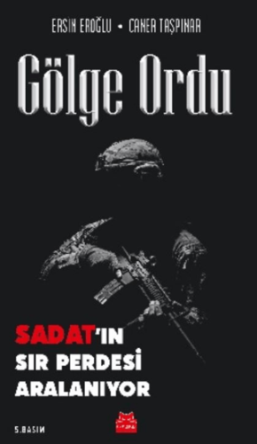 Gölge Ordu: SADAT'ın Sır Perdesi Aralanıyor Ersin Eroğlu