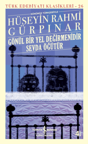 Gönül Bir Yel Değirmenidir Sevda Öğütür (Günümüz Türkçesiyle)