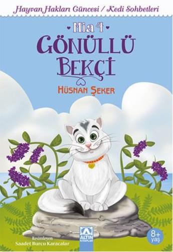 Gönüllü Bekçi Mia 4-Hayvan Hakları Güncesi/Kedi Sohbetleri Hüsnan Şeke