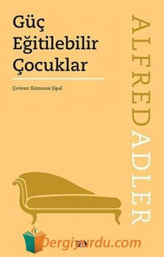 Güç Eğitilebilir Çocuklar Alfred Adler