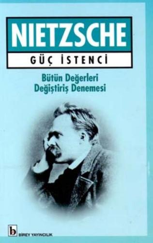 Güç İstenci Bütün Değerleri Değiştiriş Denemesi Friedrich Nietzsche