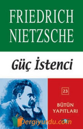 Güç İstenci Bütün Yapıtları 23 Friedrich Wilhelm Nietzsche