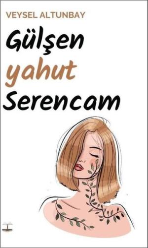 Gülşen Yahut Serencam Veysel Altunbay