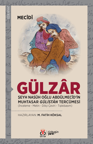 Gülzar - Şeyh Nasuh Oğlu Abdülmecid'in Muhtasar Gülistan Tercümesi Mec