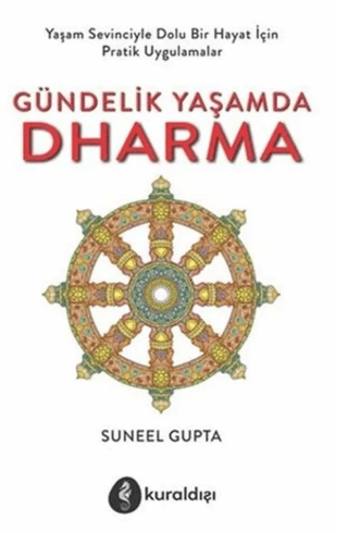 Gündelik Yaşamda Dharma; Yaşam Sevinciyle Dolu Bir Hayat İçin Pratik U