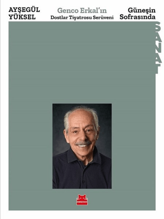 Güneşin Sofrasında - Genco Erkal'ın Dostlar Tiyatrosu Serüveni