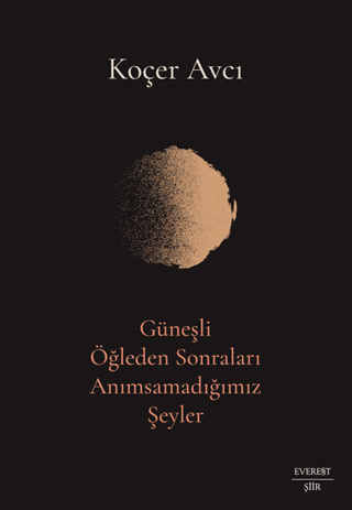 Güneşli Öğleden Sonraları Anımsamadığımız Şeyler Koçer Avcı