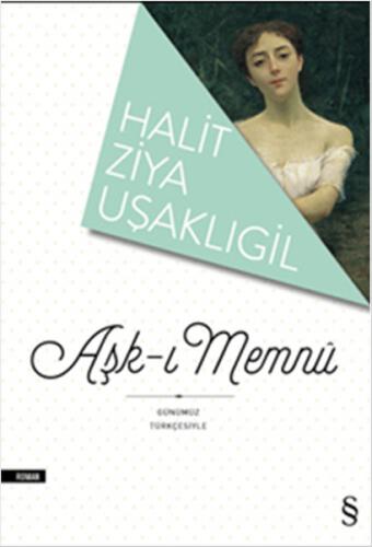 Aşk-ı Memnu (Günümüz Türkçesiyle) Halid Ziya Uşaklıgil Aşk-ı Memnu (Günümüz Türkçesiyle) Halid Ziya Uşaklıgil
