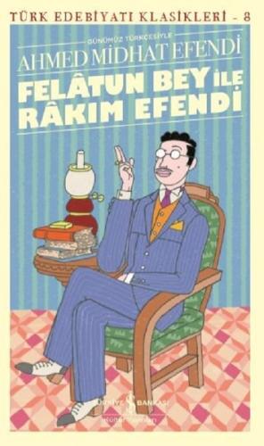 Günümüz Türkçesiyle Felatun Bey ile Rakım Efendi Ahmed Midhat Efendi