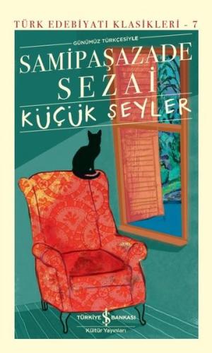 Günümüz Türkçesiyle Küçük Şeyler - Türk Edebiyatı Klasikleri 7 (Ciltli)