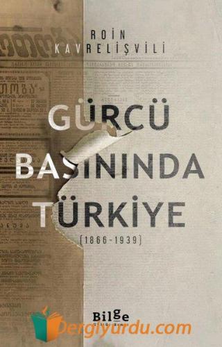 Gürcü Basınında Türkiye (1866-1939) Roin Kavrelişvili