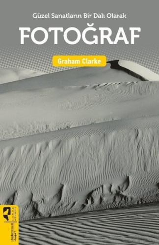 Güzel Sanatların Bir Dalı Olarak Fotoğraf Graham Clarke