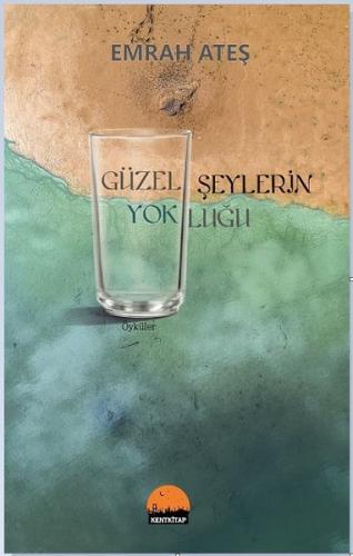 Güzel Şeylerin Yokluğu Emrah Ateş