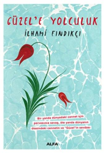 Güzel'e Yolcukluk İlhami Fındıkçı Güzel'e Yolcukluk İlhami Fındıkçı