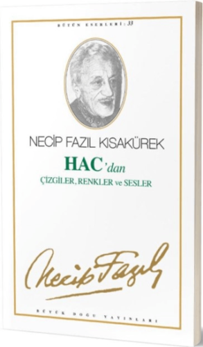 Hac'dan Çizgiler, Renkler ve Sesler : 27 - Necip Fazıl Bütün Eserleri