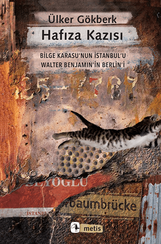 Hafıza Kazısı - Bilge Karasu'nun İstanbul'u Walter Benjamin'in Berlin'i